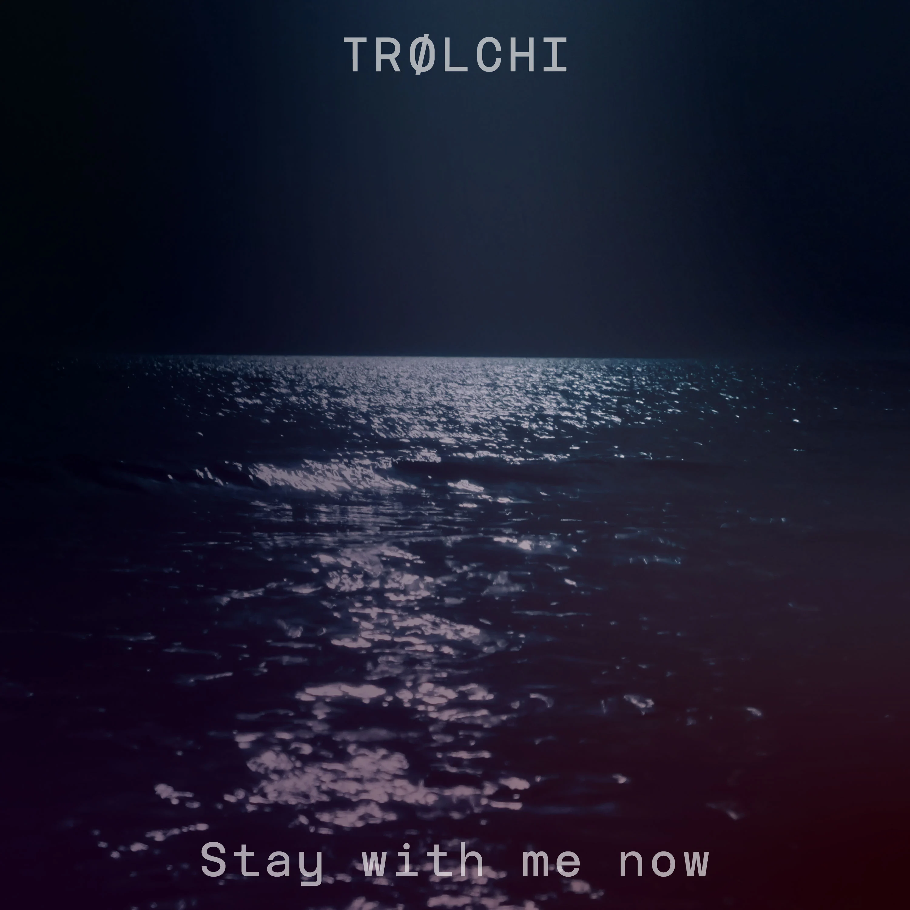 TRØLCHI — Stay With Me Now single artwork